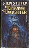 Dervish Daughter by Sheri S. Tepper Dervish Daughter by Sheri S. Tepper