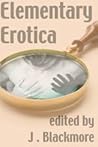 Elementary Erotica by J. Blackmore
