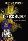The Ice Maiden by Johan Reinhard The Ice Maiden by Johan Reinhard