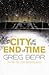City At The End Of Time by Greg Bear City At The End Of Time by Greg Bear