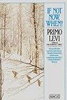 If Not Now, When? by Primo Levi