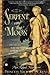 The Serpent and the Moon: T...