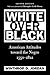 White Over Black: American ...