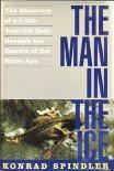 The Man in the Ice: The Discovery of a 5000-year-old Body Reveals the Secrets of the Stone Age (Paperback)