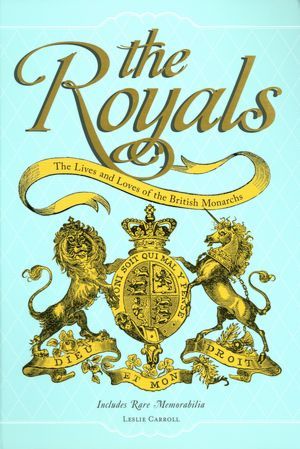 The Royals the Lives and Loves of the British Monarchs (Hardcover)