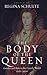 The Body of the Queen: Gender and Rule in the Courtly World, 1500-2000