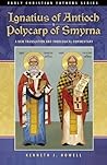 Ignatius of Antioch & Polycarp of Smyrna: A New Translation and Theological Commentary (Early Christian Fathers Series)