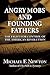 Angry Mobs and Founding Fathers The Fight for Control of the American Revolution by Michael E. Newton