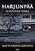 Harjunpää ja poliisin poika: Romaani rikoksesta ja siitä mitä me emme näe omassa silmässämme (Harjunpää #5)