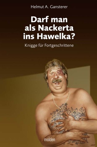 Darf man als Nackerta ins Hawelka? Knigge für Fortgeschrittene