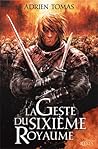 La Geste du Sixième royaume (Les Six Royaumes, #1)