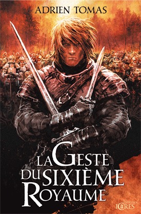 La Geste du Sixième royaume (Les Six Royaumes, #1)