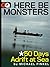 Here Be Monsters... 50 Days Adrift At Sea (Kindle Single)