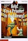 Help! I'm a Prisoner in the Library! by Eth Clifford
