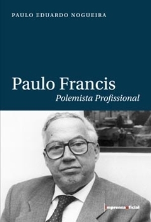 Paulo Francis - Polemista Profissional