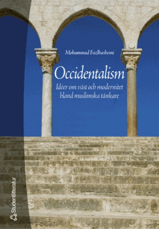 Occidentalism : idéer om väst och modernitet bland muslimska tänkare (Paperback)