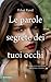 Le parole segrete dei tuoi ...