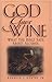 God Gave Wine: What the Bib...