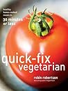 Quick-Fix Vegetarian by Robin    Robertson