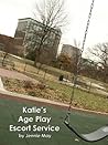 Katie's Age Play Escort Service by Jennie May