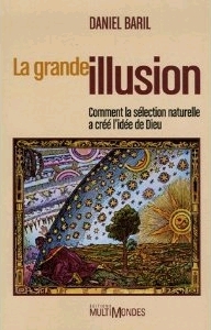 La grande illusion: comment la sélection naturelle a créé l'idée de Dieu