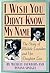 I Wish You Didn't Know My Name by Michele Launders