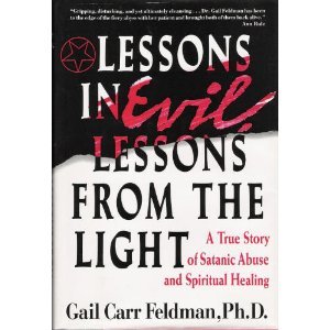 Lessons In Evil, Lessons From The Light: A True Story of Satanic Abuse and Spiritual Healing (Hardcover)