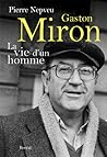 Gaston Miron : La vie d'un homme Gaston Miron : La vie d'un homme