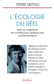 L'Écologie du réel : Mort et naissance de la littérature québécoise contemporaine (Paperback)