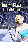 Out of Place, Out of Time: An Odd Collection of Short Stories Out of Place, Out of Time: An Odd Collection of Short Stories