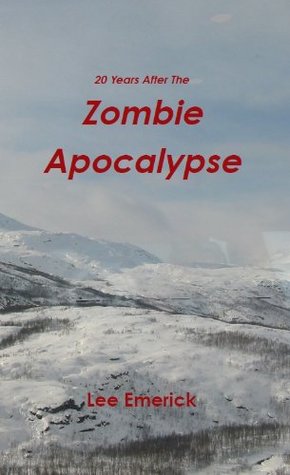20 Years After The Zombie Apocalypse (The Zombie Apocalypse, #1)