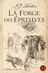 La Forge des Epreuves by K.J. Parker