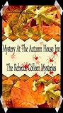 Mystery At The Autumn House Inn (The Rebecca Colleen Mysteries) Mystery At The Autumn House Inn (The Rebecca Colleen Mysteries)