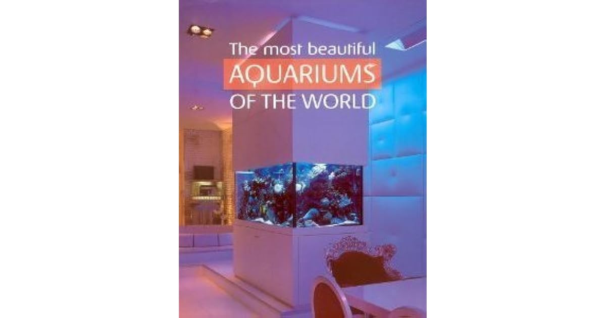 The Most Beautiful Aquariums of the World by Alf Jacob Nilson