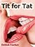 Tit for Tat (A Bisexual Erotic Short) (First Time Erotic Tales Book 1)