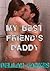 My Best Friend's Daddy (A Naughty Erotic Tale) (Adventures of a Bad Girl Book 1)