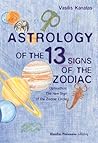 Astrology of the 13 Signs of the Zodiac: Ophiuchus: The New Sign of the Zodiac Circle