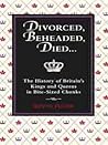 Divorced, Beheaded, Died by Kevin Flude