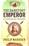 The Barefoot Emperor: An Ethiopian Tragedy
