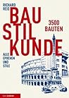 Baustilkunde: 3500 Bauten aus der alten und neuen Welt. Alle Epochen und Stile in über 1700 Zeichnungen