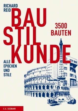 Baustilkunde: 3500 Bauten aus der alten und neuen Welt. Alle Epochen und Stile in über 1700 Zeichnungen