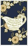 A Dissertation Upon Roast Pig & Other Essays by Charles Lamb