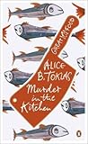 Murder in the Kitchen by Alice B. Toklas