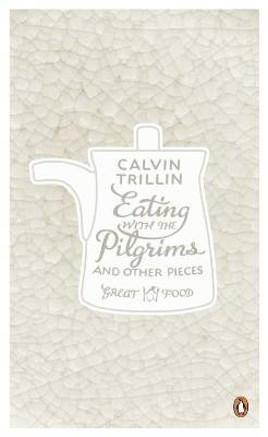 Eating with the Pilgrims and Other Pieces (Paperback)