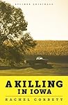 A Killing in Iowa by Rachel.  Corbett