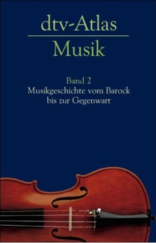 dtv-Atlas Musik: Band 2 - Musikgeschichte vom Barock bis zur Gegenwart (dtv-Atlas Musik, #2)