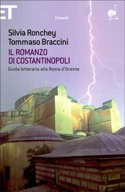 Il romanzo di Costantinopoli: guida letteraria alla Roma d'Oriente