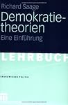 Demokratietheorien: Historischer Prozess - Theoretische Entwicklung - Soziotechnische Bedingungen. Eine Einführung