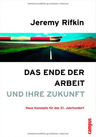 Das Ende der Arbeit und ihre Zukunft: Neue Konzepte für das 21. Jahrhundert