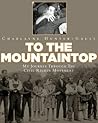 To the Mountaintop: My Journey Through the Civil Rights Movement (New York Times) To the Mountaintop: My Journey Through the Civil Rights Movement (New York Times)